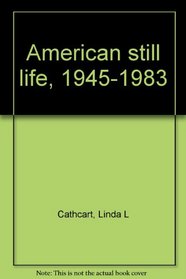 American still life, 1945-1983