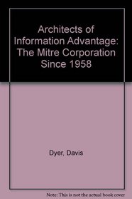 Architects of Information Advantage: The Mitre Corporation Since 1958