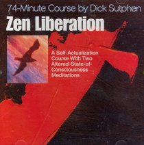 Zen Liberation: 74-Minute Course With Two Altered-State Meditations