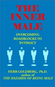 The Inner Male: Overcoming Roadblocks to Intimacy