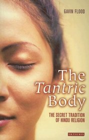 The Tantric Body: The Secret Tradition of Hindu Religion