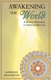 Awakening the World: A Global Dimension to Spiritual Practice