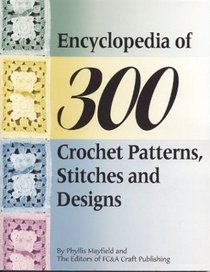 Encyclopedia of 300 Crochet Patterns, Stitches and Designs