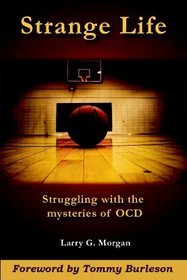 Strange Life: Struggling with the Mysteries of OCD