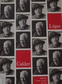 Alexander Calder, mobiles, Fernand Leger, peintures: Galerie Louis Carre & Cie : 13 octobre-26 novembre 1988 (French Edition)