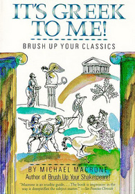 It's Greek to Me!: Brush Up Your Classics