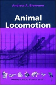 Animal Locomotion (Oxford Animal Biology Series)