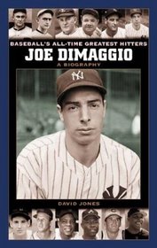 Joe DiMaggio: A Biography (Baseball's All-Time Greatest Hitters)