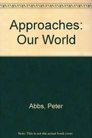 Approaches: Our World