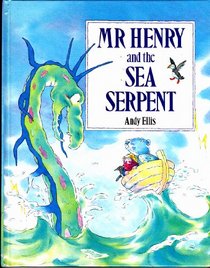 Mr. Henry and the Sea Serpent (Picture books)