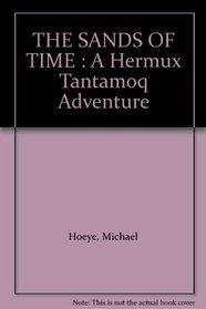 THE SANDS OF TIME : A Hermux Tantamoq Adventure