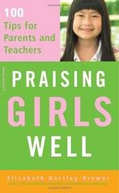 Praising Girls Well: 100 Tips for Parents And Teachers