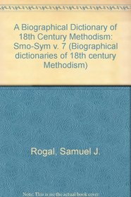 A Biographical Dictionary of 18th Century Methodism: Smo-Sym (Biographical dictionaries of 18th century Methodism)