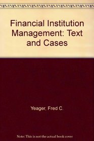 Financial institution management: Text and cases