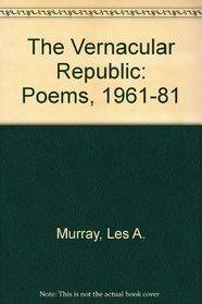 The Vernacular Republic: Poems, 1961-81