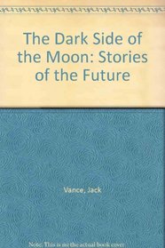 The Dark Side of the Moon: Stories of the Future