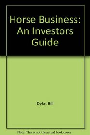The Horse Business: An Investors Guide