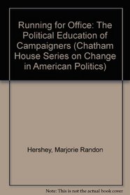 Running for Office: The Political Education of Campaigners (Chatham House Series on Change in American Politics)