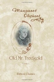 Old Mr. Tredgold: Volume 1