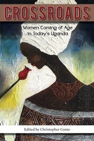 Crossroads: Women Coming of Age in Today's Uganda
