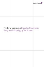 A Singular Modernity: Essay on the Ontology of the Present (Radical Thinkers)