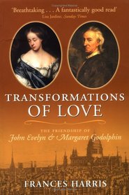 Transformations of Love: The Friendship of John Evelyn and Margaret Godolphin