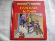 Flora Goes to Town (A Town Mouse and Country Mouse Story)