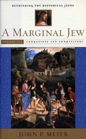 A Marginal Jew: Rethinking the Historical Jesus, Volume III: Companions and Competitors (The Anchor Yale Bible Reference Library)