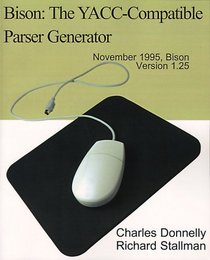 Bison: The Yacc-Compatible Parser Generator : November 1995, Bison Version 1.25