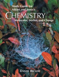 Study Guide for Atkins and Jones's Chemistry: Molecules, Matter, and Change