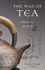 The Way of Tea: Reflections on a Life with Tea