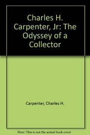 Charles H. Carpenter, Jr: The Odyssey of a Collector