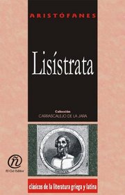 Lisistrata/Lysistrata (Coleccion Clasicos De La Literatura Griega Y Latina Carrascalejo De La Jara) (Spanish Edition)