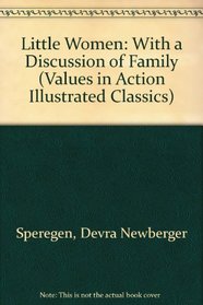 Little Women: With a Discussion of Family (Values in Action Illustrated Classics)