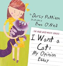 I Want a Cat: My Opinion Essay (The Read and Write Series)