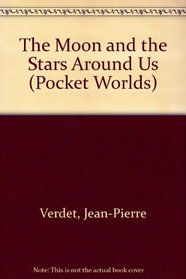 The Moon and the Stars Around Us (Pocket Worlds)