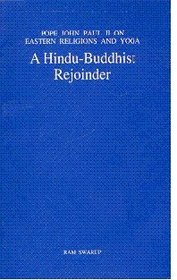 Pope John Paul II on Eastern Religions and Yoga: A Hindu-Buddhist Rejoinder