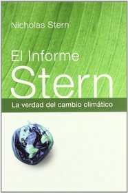El Informe Stern/ The Stern Review: La Verdad Del Cambio Climatico/ Economics of Climate Change (Historia Contemporanea/ Contemporary History) (Spanish Edition)