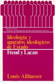 Ideologia y Aparatos Ideologicos de Estado: Freud y Lacan (Teoria E Investigacion)