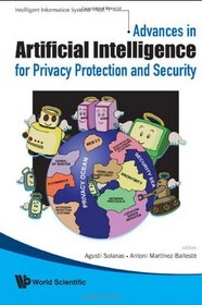 Advances in Artificial Intelligence for Privacy Protection and Security (Intelligent Information Systems)
