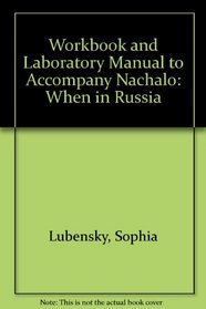 Workbook and Laboratory Manual to Accompany Nachalo : When in Russia : Book 2