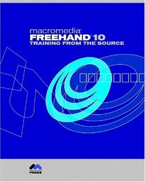 Macromedia FreeHand 10: Training from the Source (With CD-ROM)