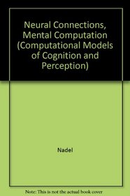Neural Connections, Mental Computation (Computational Models of Cognition and Perception)