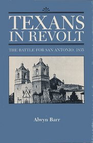 Texans in Revolt: The Battle for San Antonio, 1835