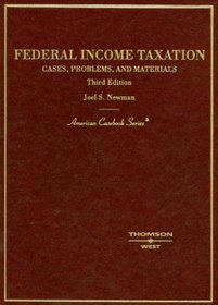 Federal Income Taxation: Cases, Problems and Materials, Third Edition (American Casebook Series)