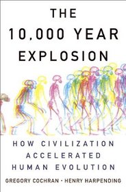 The 10,000 Year Explosion: How Civilization Accelerated Human Evolution