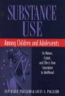Substance Use among Children and Adolescents : Its Nature, Extent, and Effects from Conception to Adulthood (Wiley Series on Personality Processes)