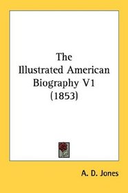 The Illustrated American Biography V1 (1853)