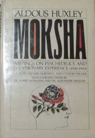Moksha: Writings on psychedelics and the visionary experience (1931-1963)