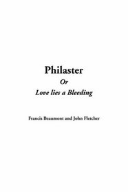 Philaster Or Love Lies A Bleeding